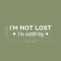 Vinyl Wall Art Decal - I'm Not Lost I'm Exploring - 2" x 6" - Modern Motivational Quote Sticker For Bedroom Mirror Notebooks Laptops Mugs Thermos Car Bumpers Windows Decor 1