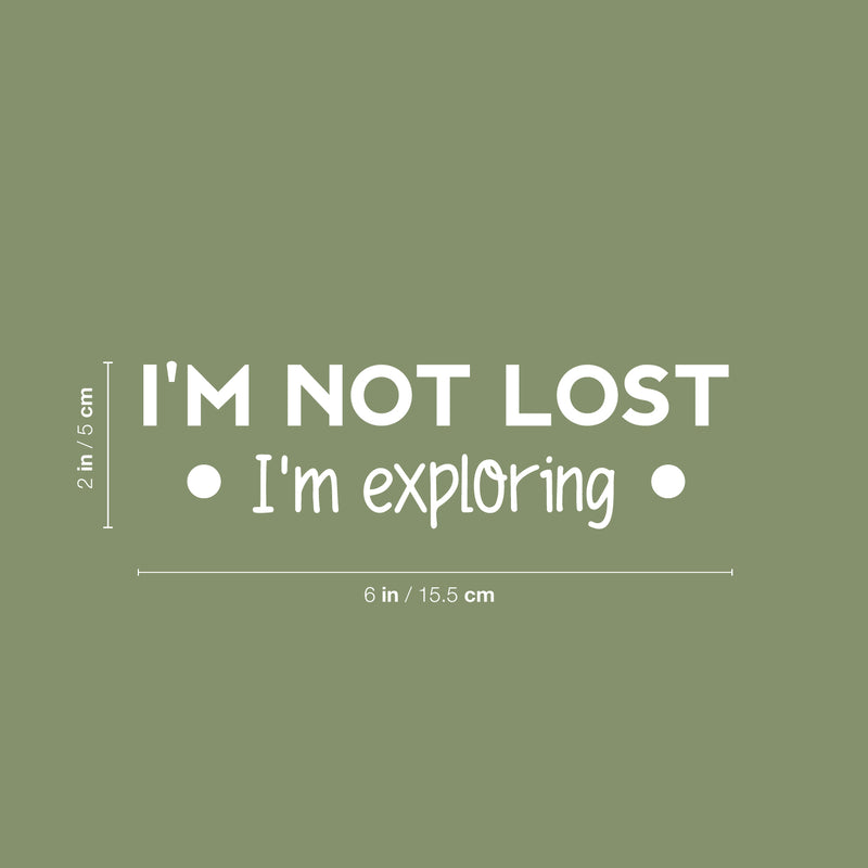 Vinyl Wall Art Decal - I'm Not Lost I'm Exploring - 2" x 6" - Modern Motivational Quote Sticker For Bedroom Mirror Notebooks Laptops Mugs Thermos Car Bumpers Windows Decor 1
