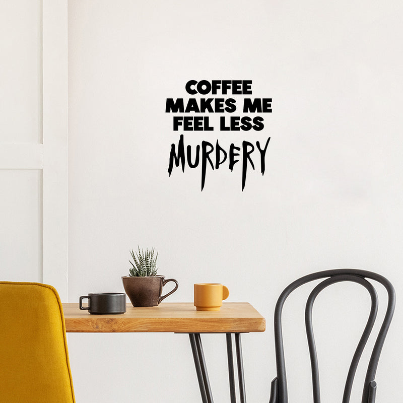 Vinyl Wall Art Decal - Coffee Make Me Feel Less Murdery - 14.5" x 14" - Trendy Funny Halloween Season Caffeine Quote Sticker For Living Room Coffee Shop Storefront Office Spooky Decor 2