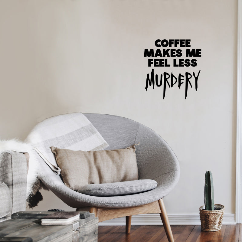 Vinyl Wall Art Decal - Coffee Make Me Feel Less Murdery - 14. Trendy Funny Halloween Season Caffeine Quote Sticker For Living Room Coffee Shop Storefront Office Spooky Decor 3