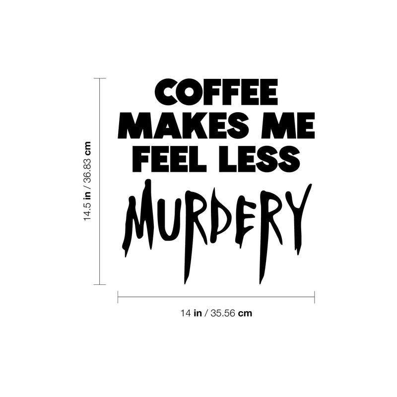 Vinyl Wall Art Decal - Coffee Make Me Feel Less Murdery - 14.5" x 14" - Trendy Funny Halloween Season Caffeine Quote Sticker For Living Room Coffee Shop Storefront Office Spooky Decor 4