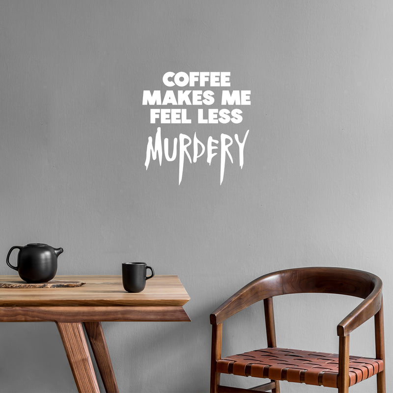 Vinyl Wall Art Decal - Coffee Make Me Feel Less Murdery - 14. Trendy Funny Halloween Season Caffeine Quote Sticker For Living Room Coffee Shop Storefront Office Spooky Decor 5