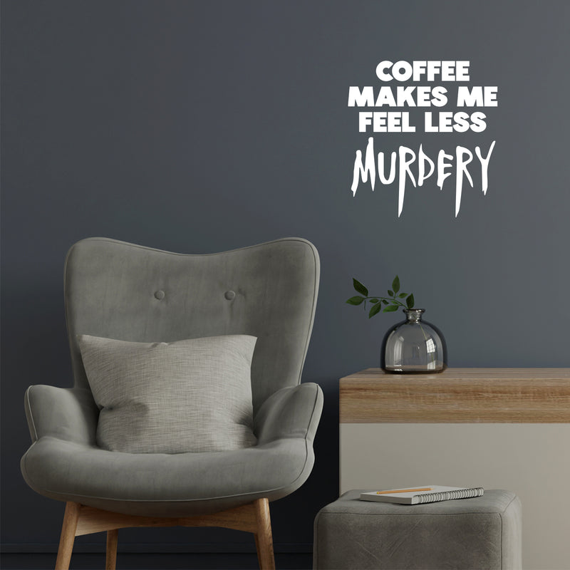 Vinyl Wall Art Decal - Coffee Make Me Feel Less Murdery - 14.5" x 14" - Trendy Funny Halloween Season Caffeine Quote Sticker For Living Room Coffee Shop Storefront Office Spooky Decor 3