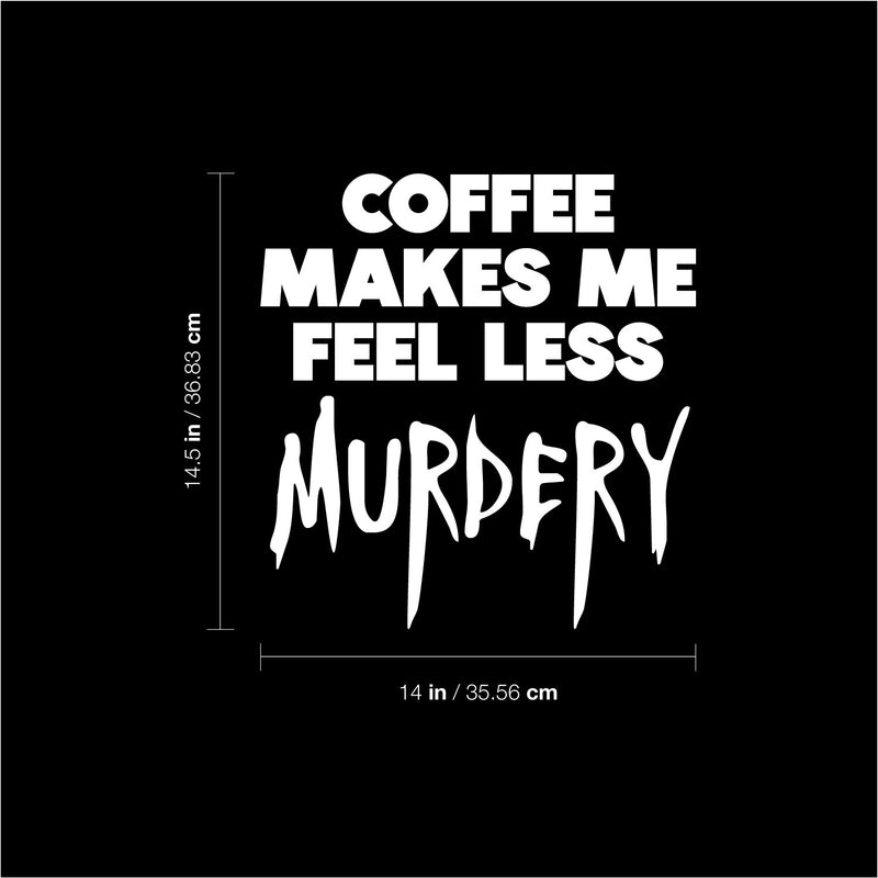 Vinyl Wall Art Decal - Coffee Make Me Feel Less Murdery - 14.5" x 14" - Trendy Funny Halloween Season Caffeine Quote Sticker For Living Room Coffee Shop Storefront Office Spooky Decor 4