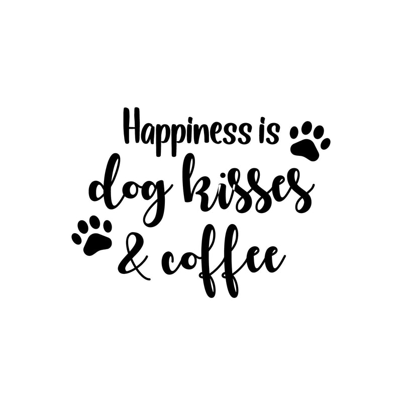Vinyl Wall Art Decal - Happiness Is Dog Kisses & Coffee - Trendy Inspiring Funny Quote Sticker For Pets Lovers Home Living Room Office Veterinary Coffee Shop Storefront Decor 1