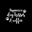 Vinyl Wall Art Decal - Happiness Is Dog Kisses & Coffee - 10" x 14" - Trendy Inspiring Funny Quote Sticker For Pets Lovers Home Living Room Office Veterinary Coffee Shop Storefront Decor 1