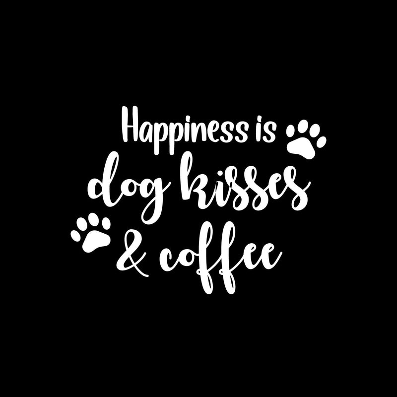 Vinyl Wall Art Decal - Happiness Is Dog Kisses & Coffee - 10" x 14" - Trendy Inspiring Funny Quote Sticker For Pets Lovers Home Living Room Office Veterinary Coffee Shop Storefront Decor 1