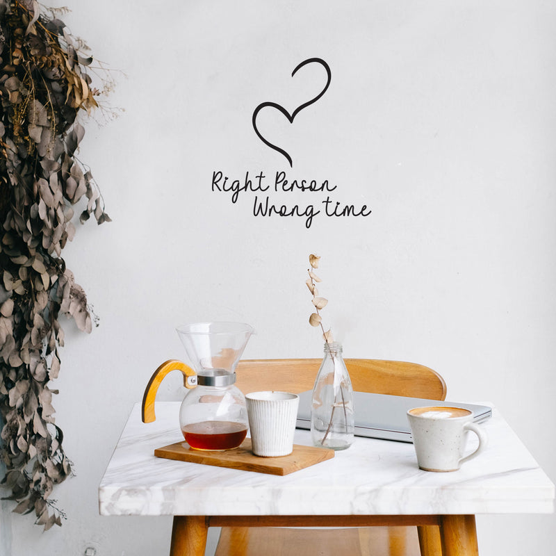 Vinyl Wall Art Decal - Right Person Wrong Time - 15" x 14" - Modern Lovely Inspirational Quote Sticker For Home Couples Bedroom Living Room Coffee Shop Storefront Decor 2