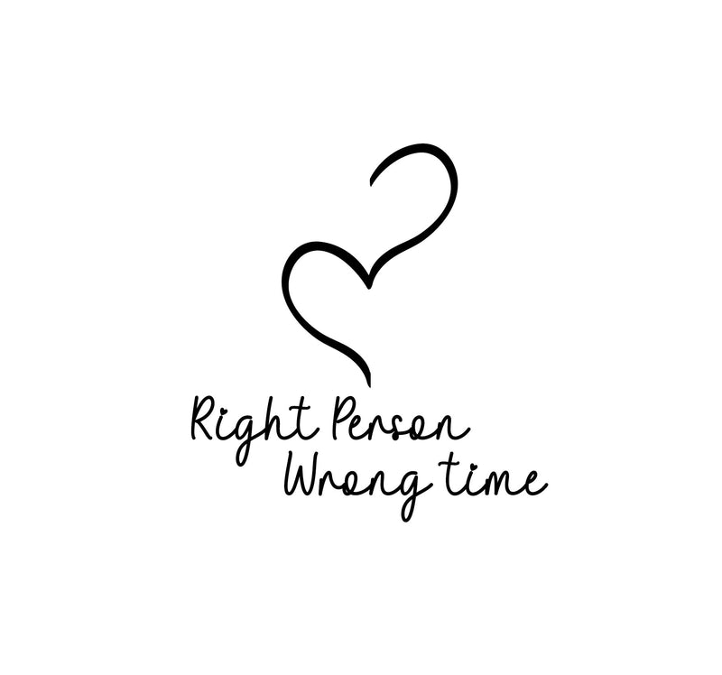 Vinyl Wall Art Decal - Right Person Wrong Time - Modern Lovely Inspirational Quote Sticker For Home Couples Bedroom Living Room Coffee Shop Storefront Decor 1