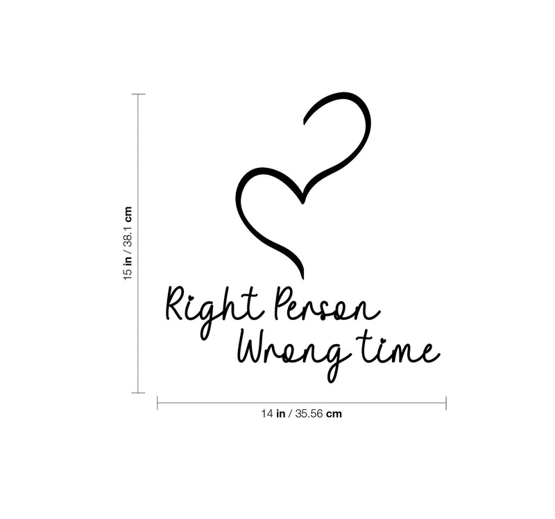 Vinyl Wall Art Decal - Right Person Wrong Time - Modern Lovely Inspirational Quote Sticker For Home Couples Bedroom Living Room Coffee Shop Storefront Decor 4