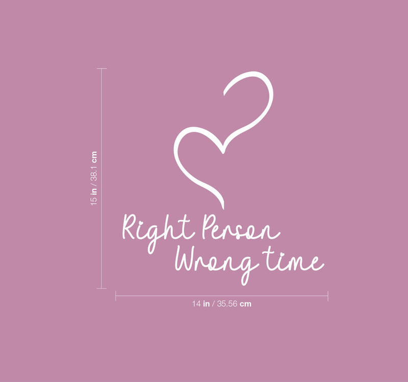 Vinyl Wall Art Decal - Right Person Wrong Time - 15" x 14" - Modern Lovely Inspirational Quote Sticker For Home Couples Bedroom Living Room Coffee Shop Storefront Decor 4