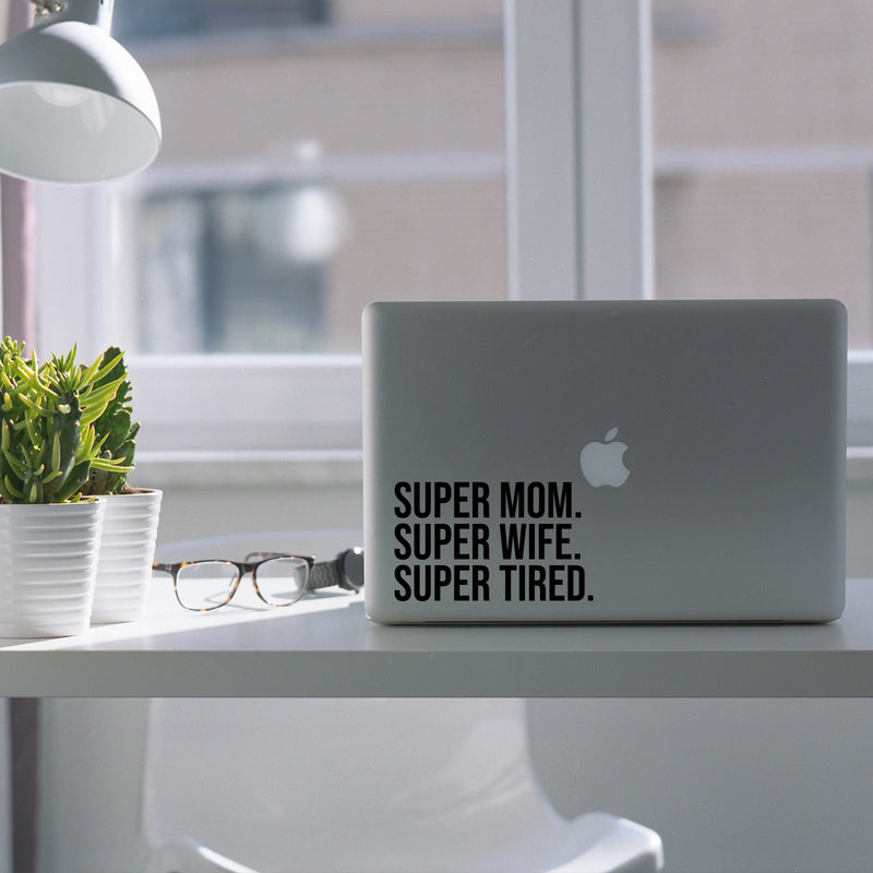 Vinyl Wall Art Decal - Super Mom Super Wife Super Tired - 4" x 7" - Modern Motivational Quote Sticker For Bedroom Mirror Notebooks Laptops Mugs Thermos Car Bumpers Windows Decor 2