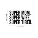 Vinyl Wall Art Decal - Super Mom Super Wife Super Tired - 4" x 7" - Modern Motivational Quote Sticker For Bedroom Mirror Notebooks Laptops Mugs Thermos Car Bumpers Windows Decor 4