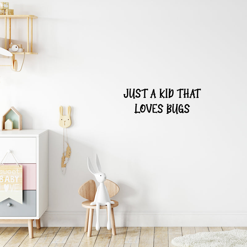 Vinyl Wall Art Decal - Just A Kid That Love Bugs - 8. Modern Inspirational Quote Sticker For Home School Classroom Kids Room Bedroom Playroom Decor 3