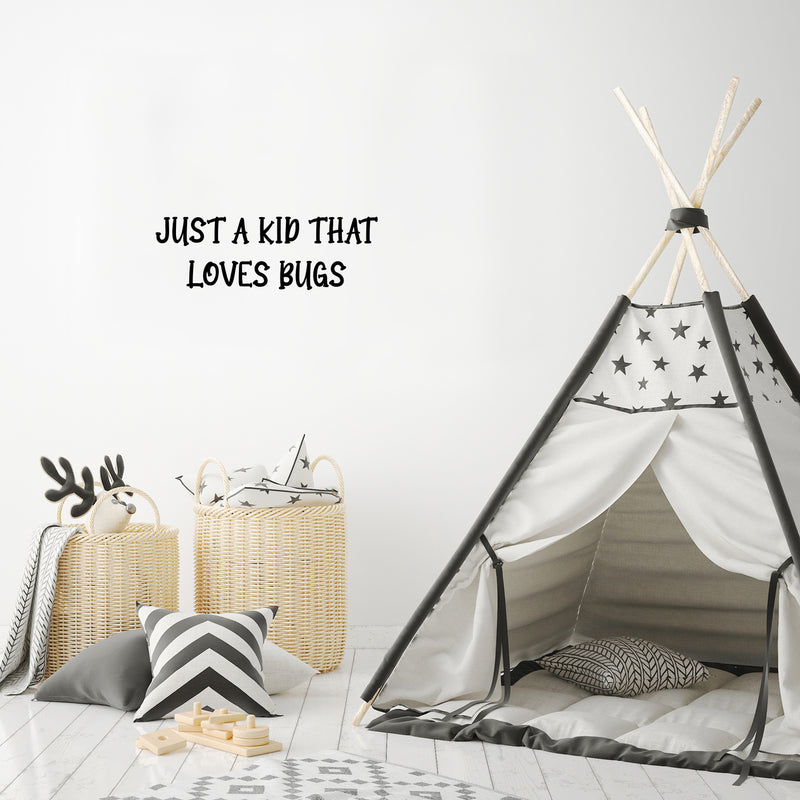 Vinyl Wall Art Decal - Just A Kid That Love Bugs - 8. Modern Inspirational Quote Sticker For Home School Classroom Kids Room Bedroom Playroom Decor 2