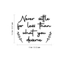 Vinyl Wall Art Decal - Never Settle For Less Than What You Deserve - 10. Inspiring Positive Self Esteem Quote Sticker For Bedroom Classroom School Office Gym Fitness Decor 4