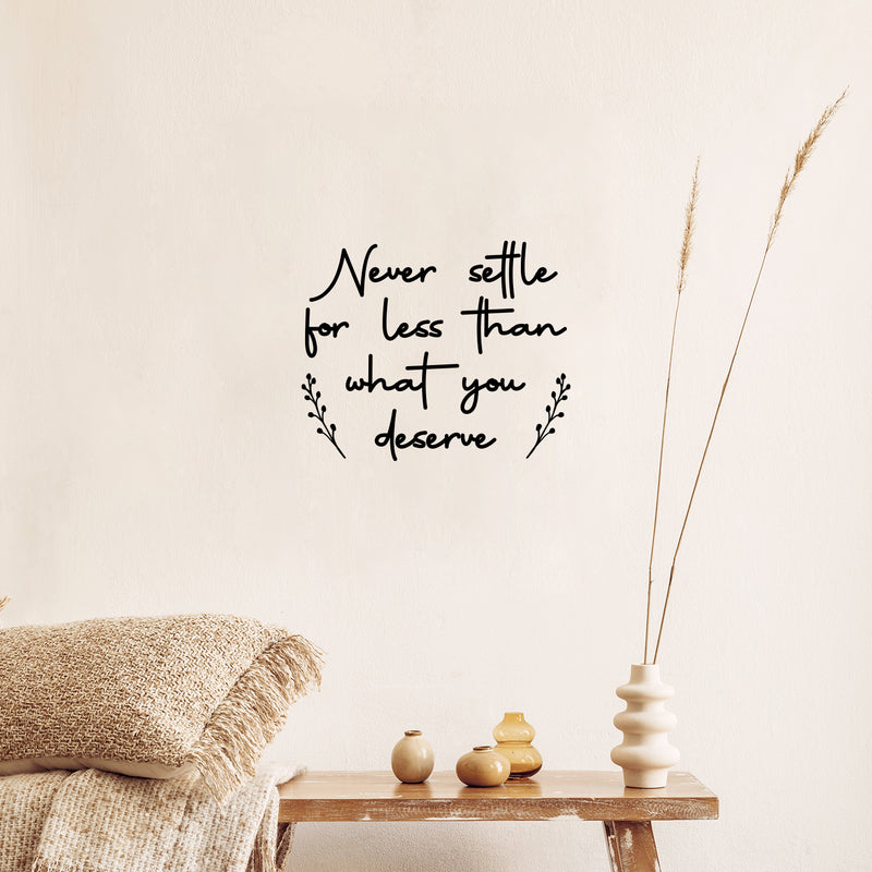 Vinyl Wall Art Decal - Never Settle For Less Than What You Deserve - 10. Inspiring Positive Self Esteem Quote Sticker For Bedroom Classroom School Office Gym Fitness Decor 3