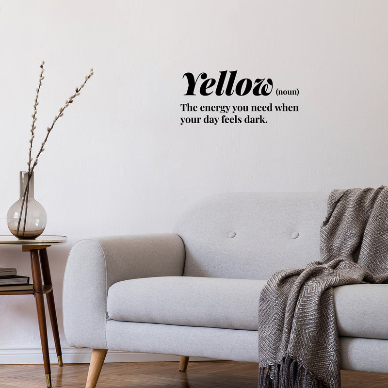 Vinyl Wall Art Decal - Yellow. The Energy You Need  - 6" x 13" - Modern Lovely Inspirational Optimistic Quote Sticker For Home Bedroom Closet Living Room Office Coffee Shop Decor 3