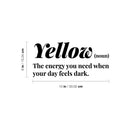 Vinyl Wall Art Decal - Yellow. The Energy You Need  - 6" x 13" - Modern Lovely Inspirational Optimistic Quote Sticker For Home Bedroom Closet Living Room Office Coffee Shop Decor 4