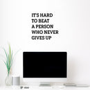 Vinyl Wall Art Decal - It's Hard To Beat A Person Who Never Gives Up - 15.5" x 16" - Motivational Positive Lifestyle Quote Sticker For Bedroom School Office Gym Fitness Decor 2