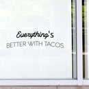 Vinyl Wall Art Decal - Everything's Better With Tacos - 7. Modern Inspirational Funny Quote Sticker For Home Kitchen Restaurant Store Dining Room Decor 2