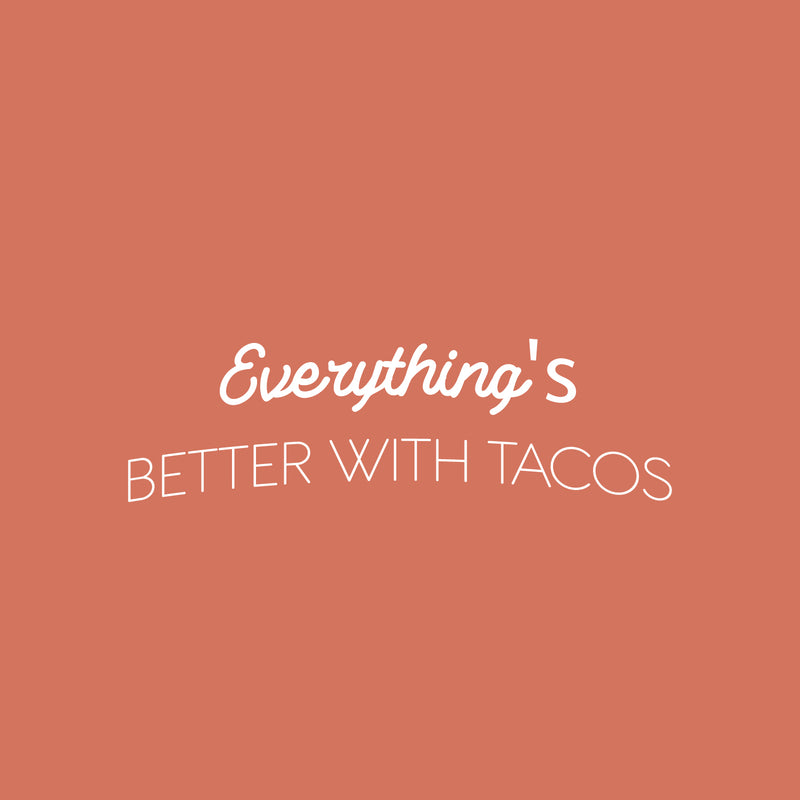 Vinyl Wall Art Decal - Everything's Better With Tacos - 7.5" x 25" - Modern Inspirational Funny Quote Sticker For Home Kitchen Restaurant Store Dining Room Decor 1