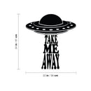 Vinyl Wall Art Decal - Take Me Away - Trendy Funny Joke Quote UFO Design Sticker For Home Office Bedroom Closet Living Room Coffee Shop Decor 4