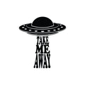 Vinyl Wall Art Decal - Take Me Away - Trendy Funny Joke Quote UFO Design Sticker For Home Office Bedroom Closet Living Room Coffee Shop Decor 1