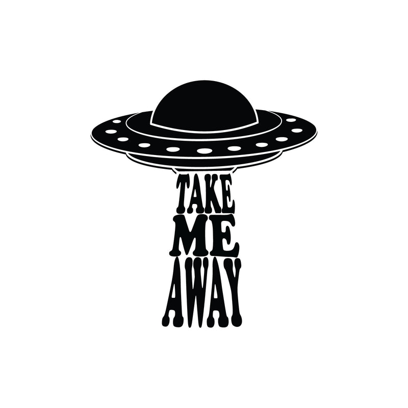 Vinyl Wall Art Decal - Take Me Away - 24" x 22" - Trendy Funny Joke Quote UFO Design Sticker For Home Office Bedroom Closet Living Room Coffee Shop Decor 1