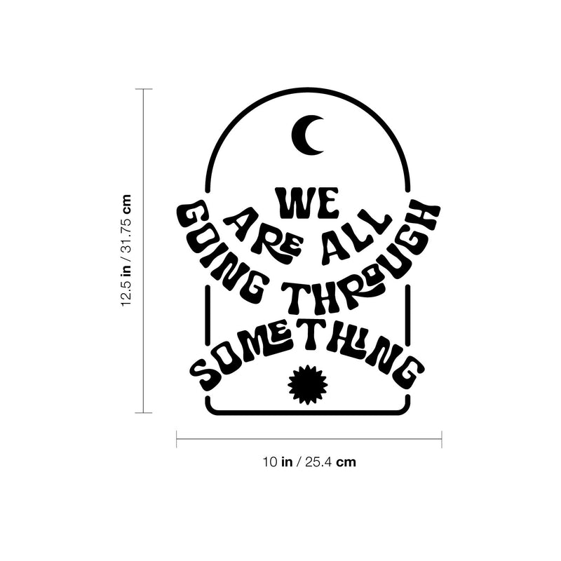 Vinyl Wall Art Decal - We Are All Going Through Something - 12.5" x 10" - Trendy Inspirational Self Love Quote Sticker For Home Office Teen Bedroom Living Room Decor 4