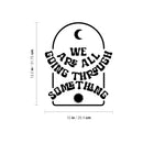 Vinyl Wall Art Decal - We Are All Going Through Something - 12.5" x 10" - Trendy Inspirational Self Love Quote Sticker For Home Office Teen Bedroom Living Room Decor 4