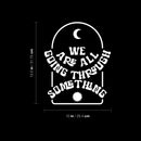 Vinyl Wall Art Decal - We Are All Going Through Something - 12.5" x 10" - Trendy Inspirational Self Love Quote Sticker For Home Office Teen Bedroom Living Room Decor 4