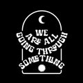 Vinyl Wall Art Decal - We Are All Going Through Something - 12.5" x 10" - Trendy Inspirational Self Love Quote Sticker For Home Office Teen Bedroom Living Room Decor 1