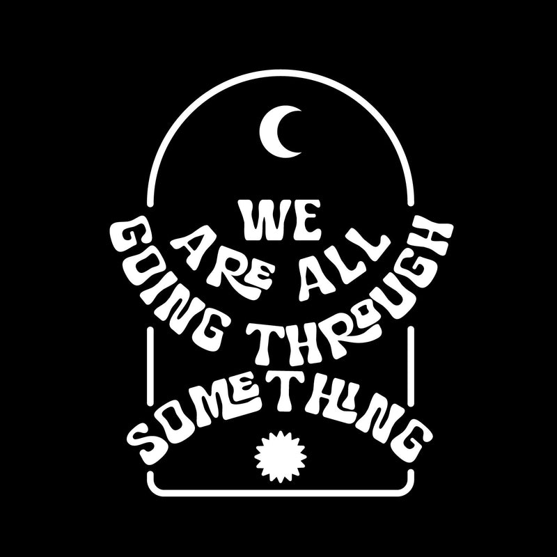 Vinyl Wall Art Decal - We Are All Going Through Something - 12.5" x 10" - Trendy Inspirational Self Love Quote Sticker For Home Office Teen Bedroom Living Room Decor 1