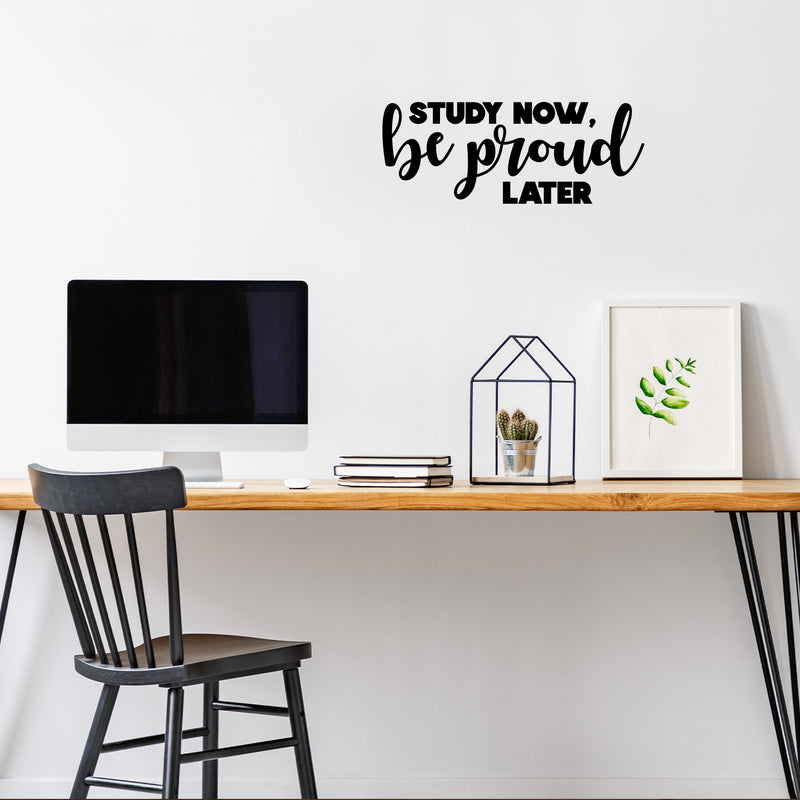 Vinyl Wall Art Decal - Study Now Be Proud Later - 15. Trendy Motivational Positive Educational Quote Sticker Kids Bedroom Playroom Classroom School Library Office Decor 3