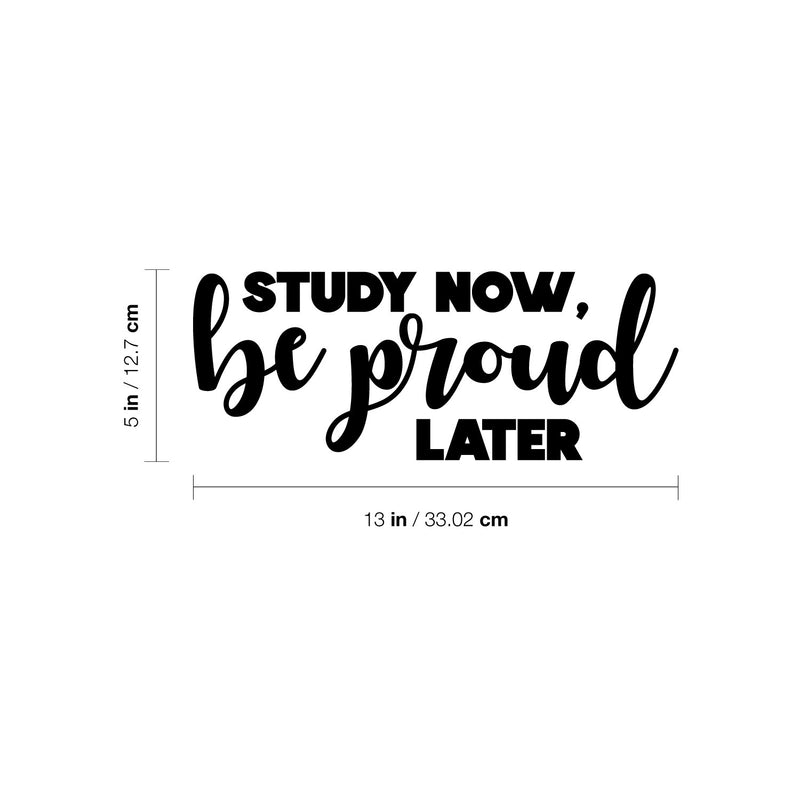 Vinyl Wall Art Decal - Study Now Be Proud Later - 5" x 13" - Trendy Motivational Positive Good Vibes Quote Sticker For Home Study Room Playroom School Classroom Library Office Decor 4