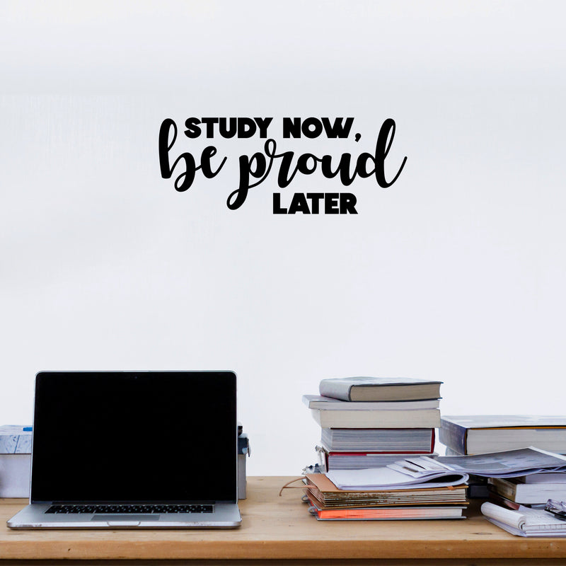 Vinyl Wall Art Decal - Study Now Be Proud Later - 15. Trendy Motivational Positive Educational Quote Sticker Kids Bedroom Playroom Classroom School Library Office Decor 2