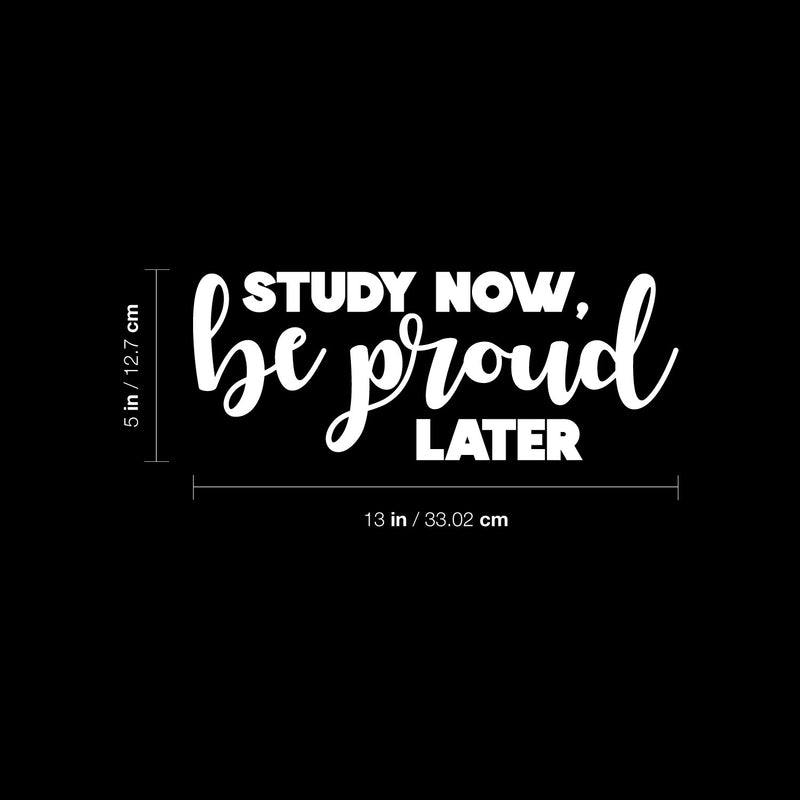 Vinyl Wall Art Decal - Study Now Be Proud Later - 15. Trendy Motivational Positive Educational Quote Sticker Kids Bedroom Playroom Classroom School Library Office Decor 5