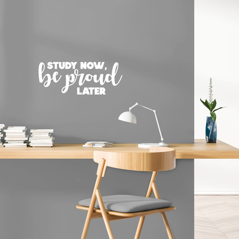 Vinyl Wall Art Decal - Study Now Be Proud Later - 5" x 13" - Trendy Motivational Positive Good Vibes Quote Sticker For Home Study Room Playroom School Classroom Library Office Decor 2