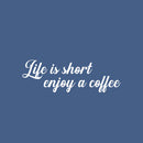 Vinyl Wall Art Decal - Life Is Short Enjoy A Coffee - 8.5" x 25" - Modern Inspiring Fun Lovely Caffeine Lovers Quote Sticker For Home Kitchen Office Coffee Shop Restaurant Storefront Decor 1
