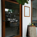 Vinyl Wall Art Decal - Life Is Short Enjoy A Coffee - 8.5" x 25" - Modern Inspiring Fun Lovely Caffeine Lovers Quote Sticker For Home Kitchen Office Coffee Shop Restaurant Storefront Decor 2