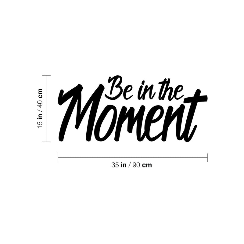 Vinyl Wall Art Decal - Be In The Moment - Trendy Motivational Good Vibes Cute Quote Sticker For Home Bedroom Living Room Playroom School Classroom Office Coffee Shop Decor 4