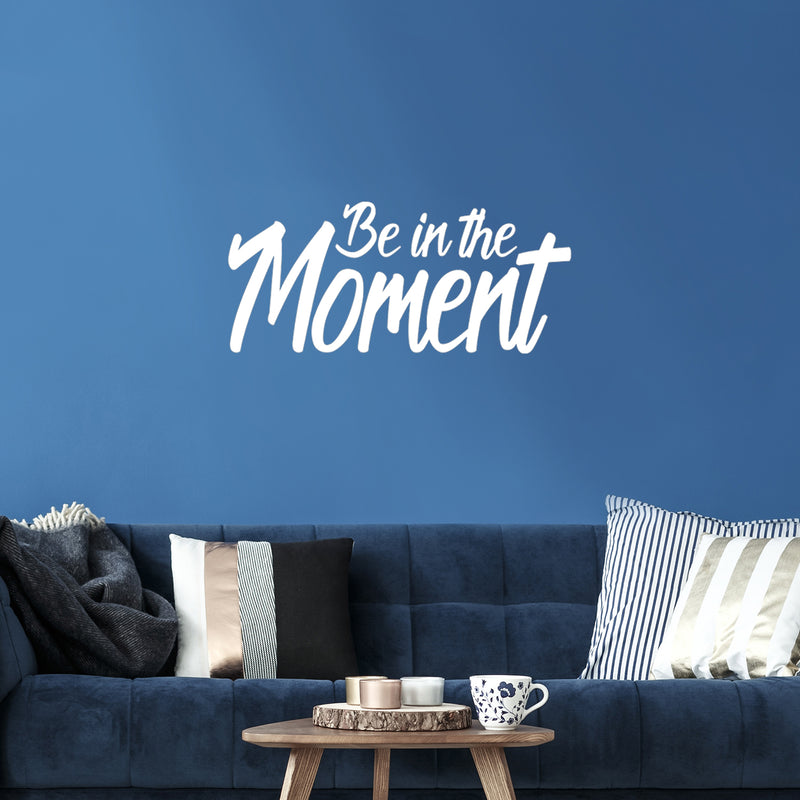 Vinyl Wall Art Decal - Be In The Moment - 15" x 35" - Trendy Motivational Good Vibes Cute Quote Sticker For Home Bedroom Living Room Playroom School Classroom Office Coffee Shop Decor 3