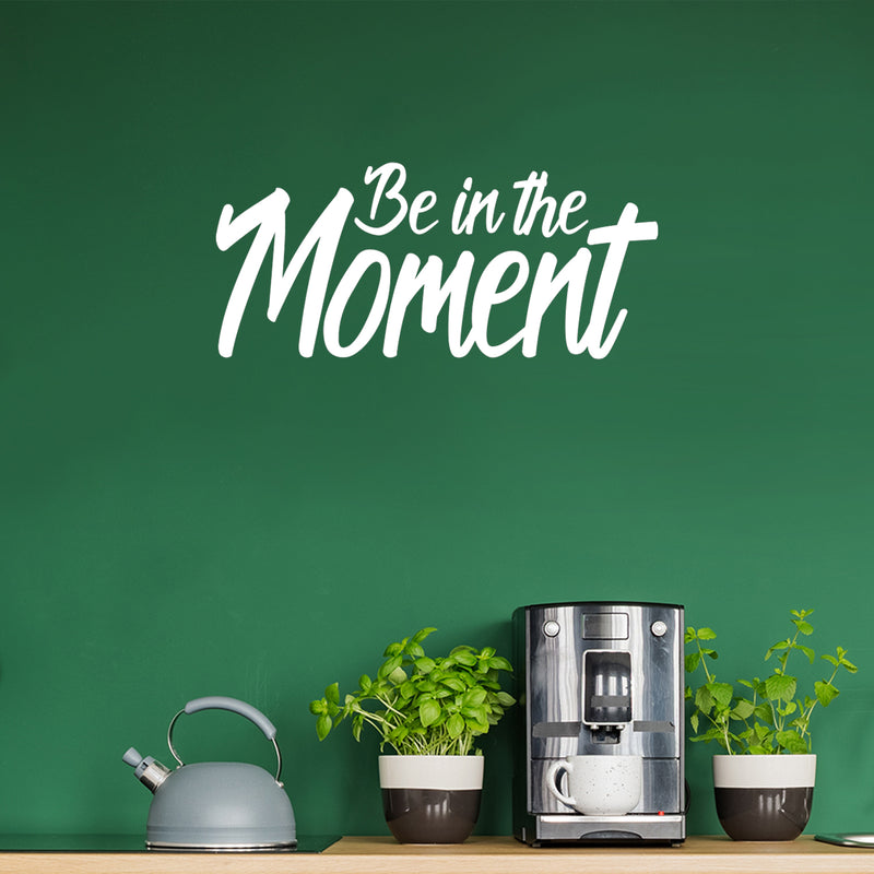 Vinyl Wall Art Decal - Be In The Moment - 15" x 35" - Trendy Motivational Good Vibes Cute Quote Sticker For Home Bedroom Living Room Playroom School Classroom Office Coffee Shop Decor 2