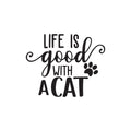 Vinyl Wall Art Decal - Life Good With A Cat - - Trendy Lovely Funny Pets Quote Sticker For Cats Lovers Bedroom Living Room Office Veterinary Storefront Decor 1
