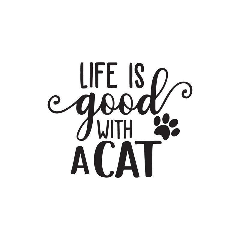 Vinyl Wall Art Decal - Life Good With A Cat - - Trendy Lovely Funny Pets Quote Sticker For Cats Lovers Bedroom Living Room Office Veterinary Storefront Decor 1