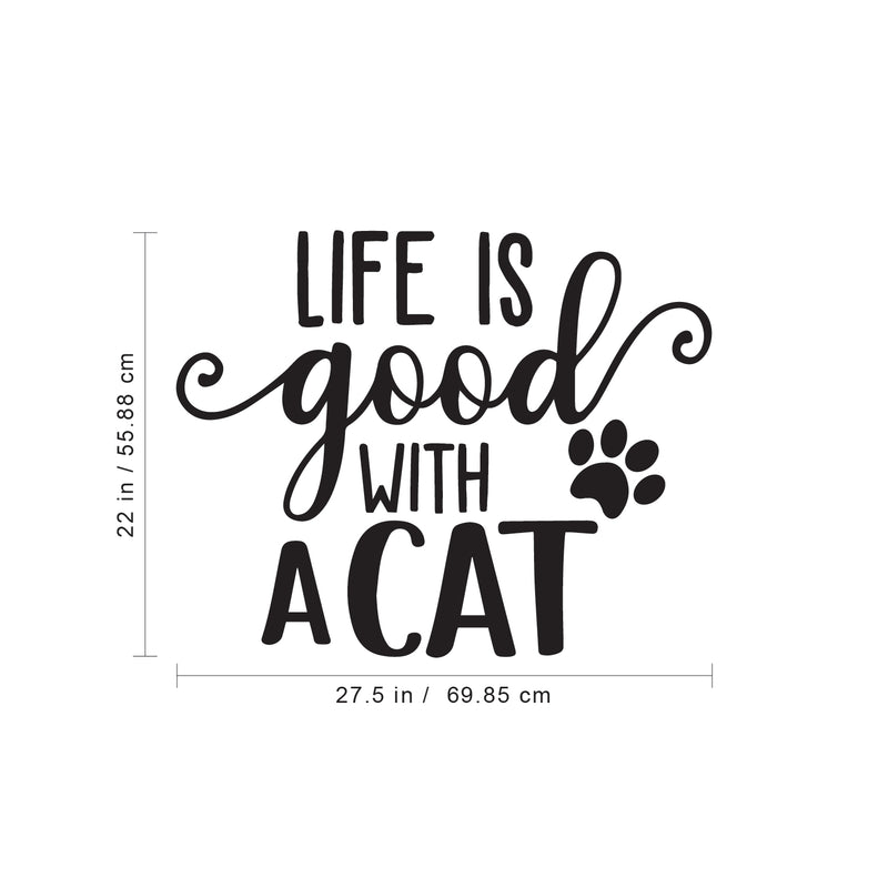 Vinyl Wall Art Decal - Life Is Good With A Cat - 22" x 27.5" - Trendy Lovely Funny Pets Quote Sticker For Cats Lovers Bedroom Living Room Office Veterinary Storefront Decor 4