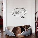 Vinyl Wall Art Decal - I Need Sleep - 15" x 22" - Trendy Lovely Funny Quote Sticker For Home Bedroom Kids Room Baby's Nursery Playroom Kindergarten Daycare Decor 2