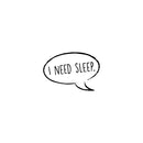 Vinyl Wall Art Decal - I Need Sleep - Trendy Lovely Funny Quote Sticker For Home Bedroom Kids Room Baby's Nursery Playroom Kindergarten Daycare Decor 1