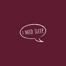 Vinyl Wall Art Decal - I Need Sleep - 15" x 22" - Trendy Lovely Funny Quote Sticker For Home Bedroom Kids Room Baby's Nursery Playroom Kindergarten Daycare Decor 1